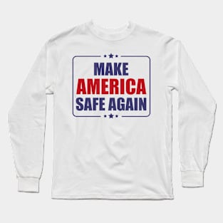 MAKE AMERICA SAFE AGAIN Long Sleeve T-Shirt